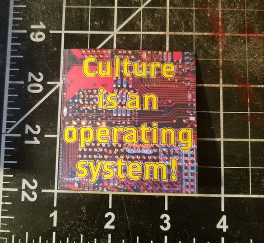 Culture is An Operating System - Vinyl Counterculture Sticker