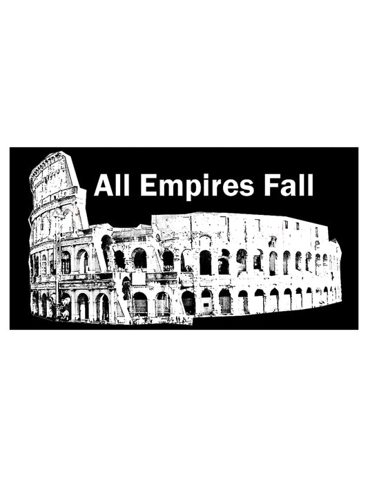 Empires Fall - Vinyl Sticker (Or Magnet) - Historical Reminder