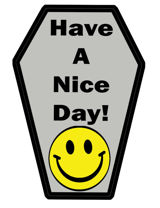 Have a Nice Day - Vinyl Sticker - Memento Mori