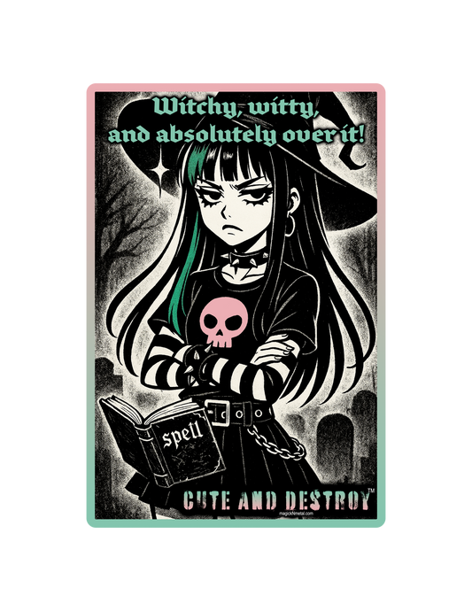 Witchy, Witty, and Absolutely Over It – Vinyl Sticker